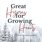 Great Hymns for Growing Hearts Digital cover. It shows the title over a backdrop of snowy pine trees.