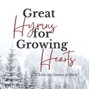 Great Hymns for Growing Hearts Digital cover. It shows the title over a backdrop of snowy pine trees.