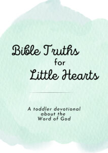Cover for "Bible Truths for Little Hearts: A toddler devotional about the Word of God." It shows a green watercolor background with the title on the front.